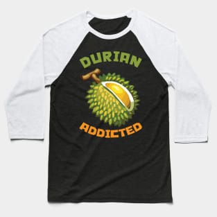 Durian Addicted Baseball T-Shirt